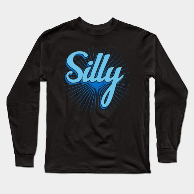 Silly Long Sleeve T-Shirt by DavesTees